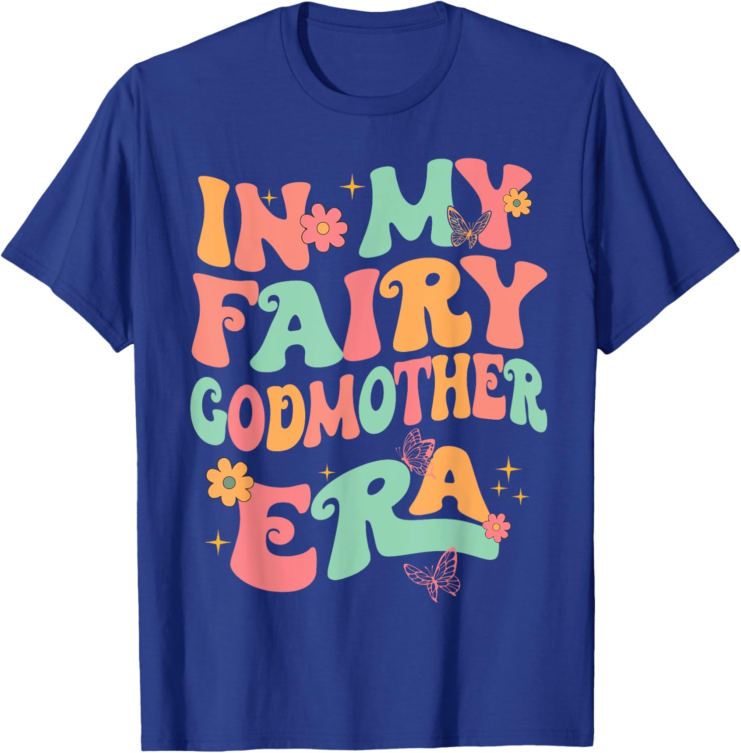 In My Fairy Godmother Era Best Godmother Mother's Day T-Shirt - T-Shirt | Royal