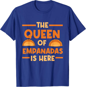 Empanada The Queen Of Empanadas Is Here T-Shirt - T-Shirt | Royal
