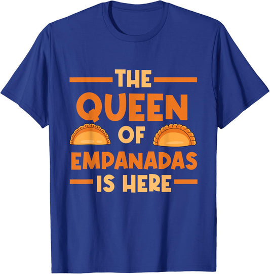 Empanada The Queen Of Empanadas Is Here T-Shirt - T-Shirt | Royal