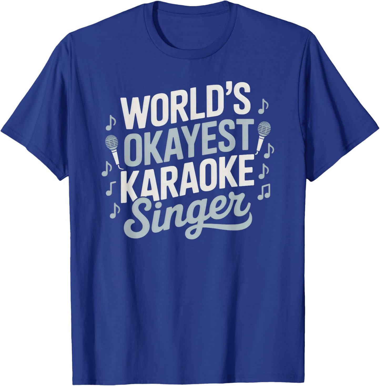 World's Okayest Karaoke Singer Funny Music Lover T-Shirt - T-Shirt | Royal