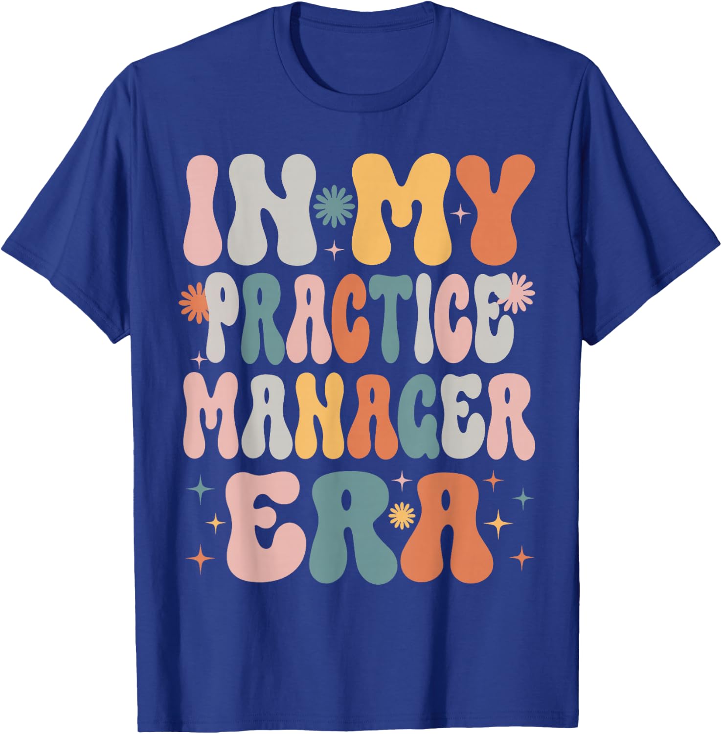 In My Practice Manager Era Funny Women Christmas Presents T-Shirt - T-Shirt | Royal