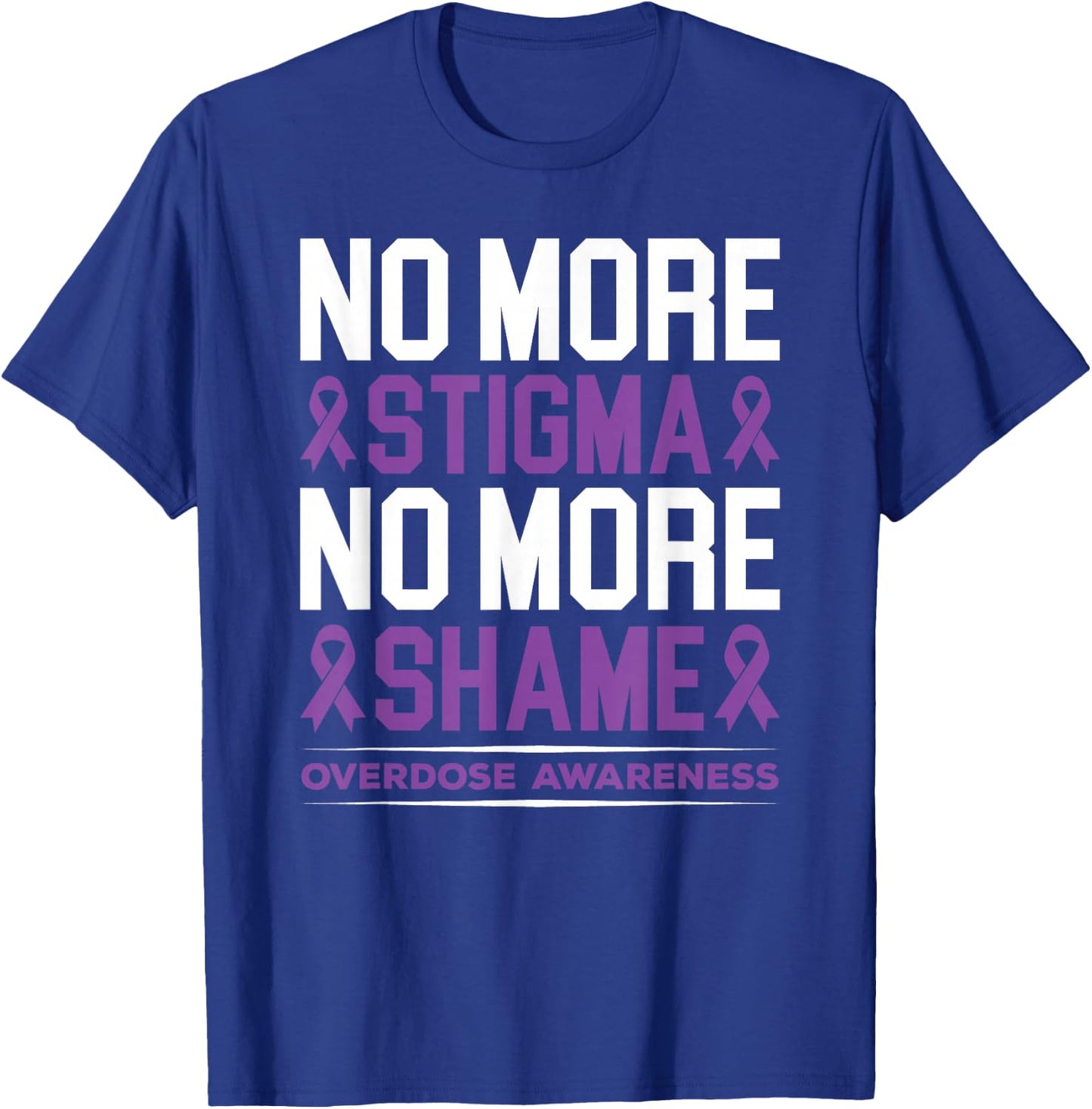 Overdose Awareness No More Stigma No More Shame Addiction T-Shirt - T-Shirt | Royal