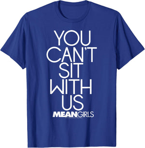 Mean Girls You Can't Sit with Us Center Stacked Text T-Shirt - T-Shirt | Royal