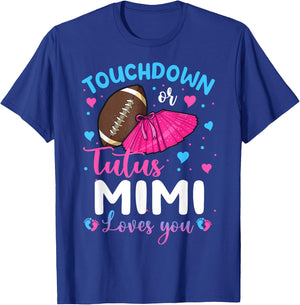 Touchdowns Or Tutus Mimi Loves You Gender Reveal Party T-Shirt - T-Shirt | Royal