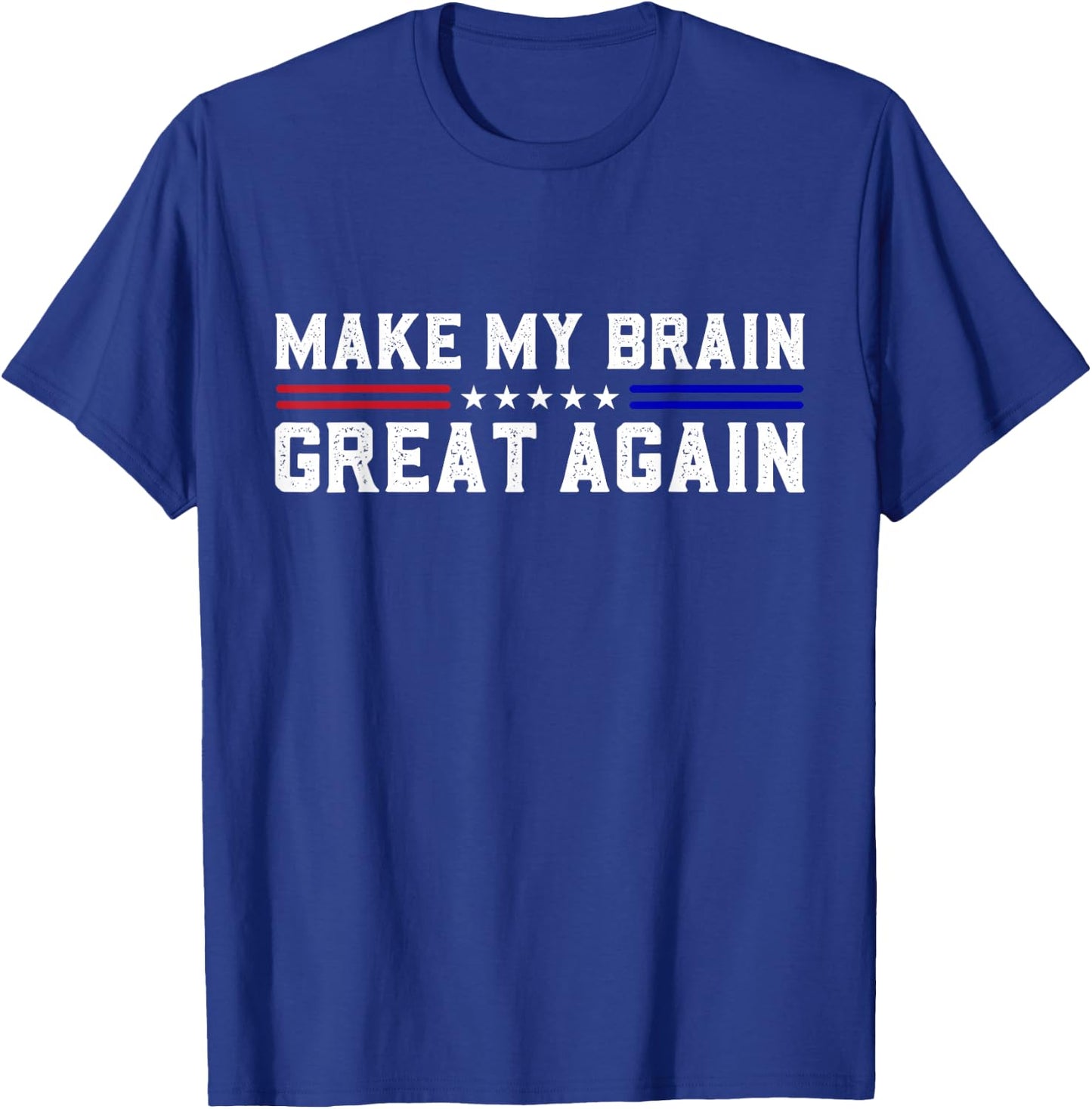 Make My Brain Great Again Funny Brain Tumor Surgery Recovery T-Shirt - T-Shirt | Royal