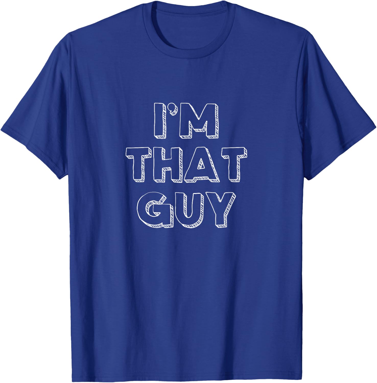 I'm That Guy T-Shirt - T-Shirt | Royal