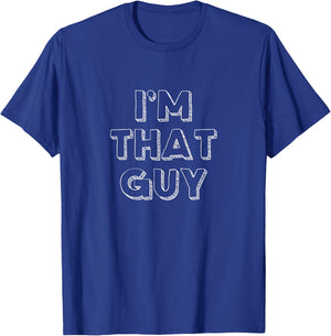 I'm That Guy T-Shirt - T-Shirt | Royal