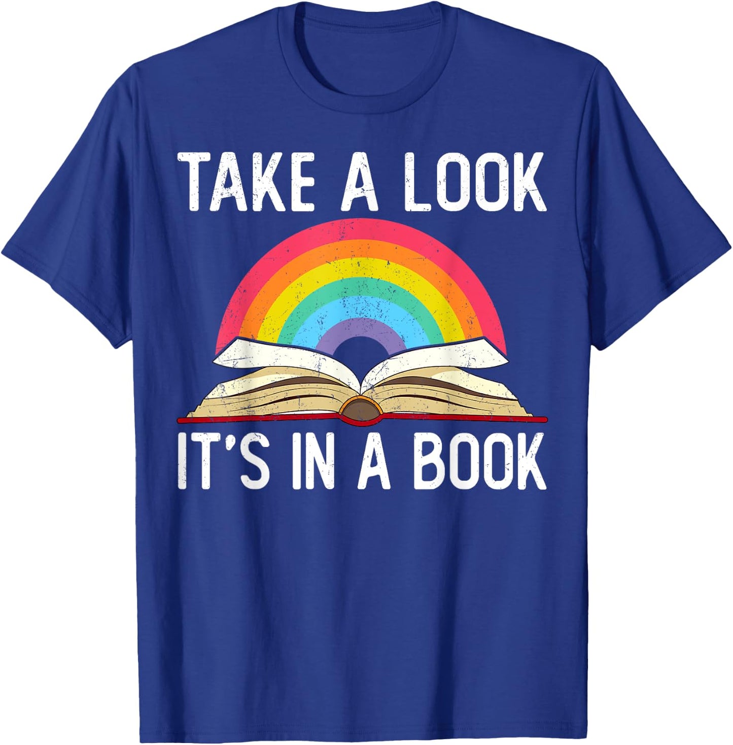 Take A Look Its In A Book Rainbow Reading Bookworm Book T-Shirt - T-Shirt | Royal