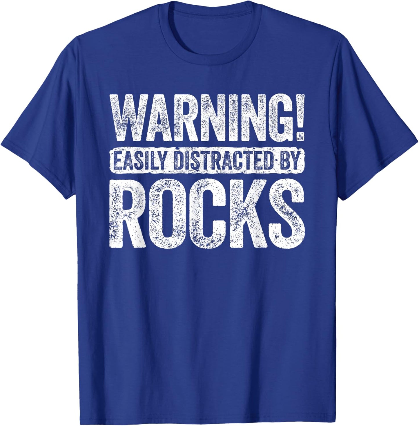 Warning Easily Distracted By Rocks Geologist Shirt T-Shirt - T-Shirt | Royal