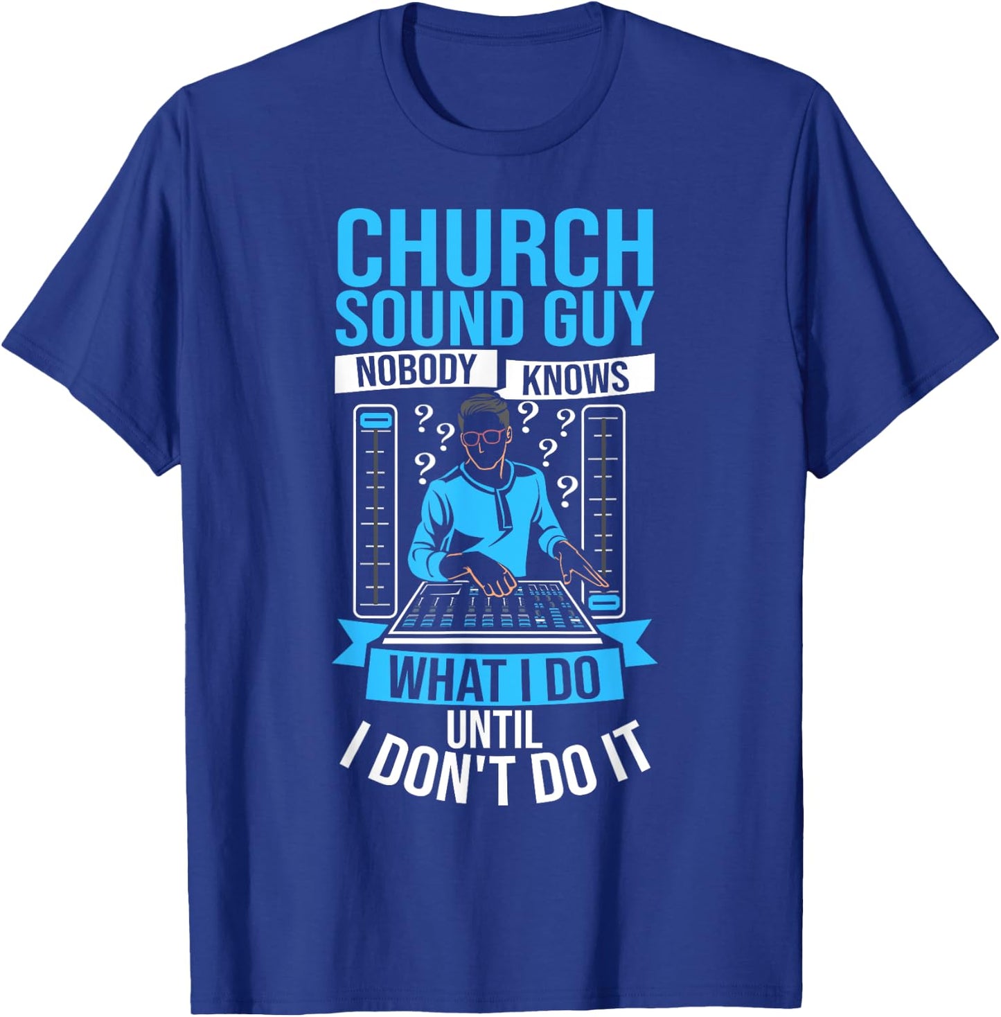 Church Sound Tech Recording Engineer Audio Church Sound Guy T-Shirt - T-Shirt | Royal