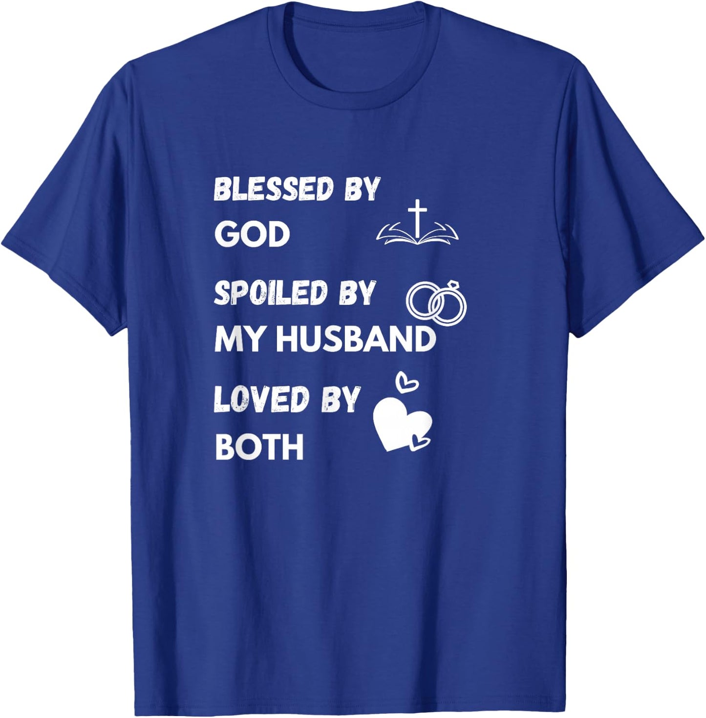 Blessed by God Spoiled by My Husband Loved By Both T-Shirt - T-Shirt | Royal