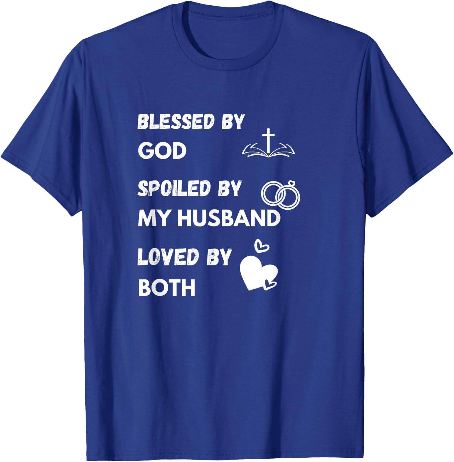 Blessed by God Spoiled by My Husband Loved By Both T-Shirt - T-Shirt | Royal