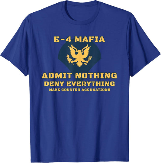 US Army E-4 Mafia Admit Nothing Deny Everything T-Shirt - T-Shirt | Royal