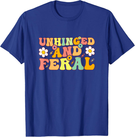 Groovy Unhinged And Feral Funny Joke For Feral Mom or Girl T-Shirt - T-Shirt | Royal