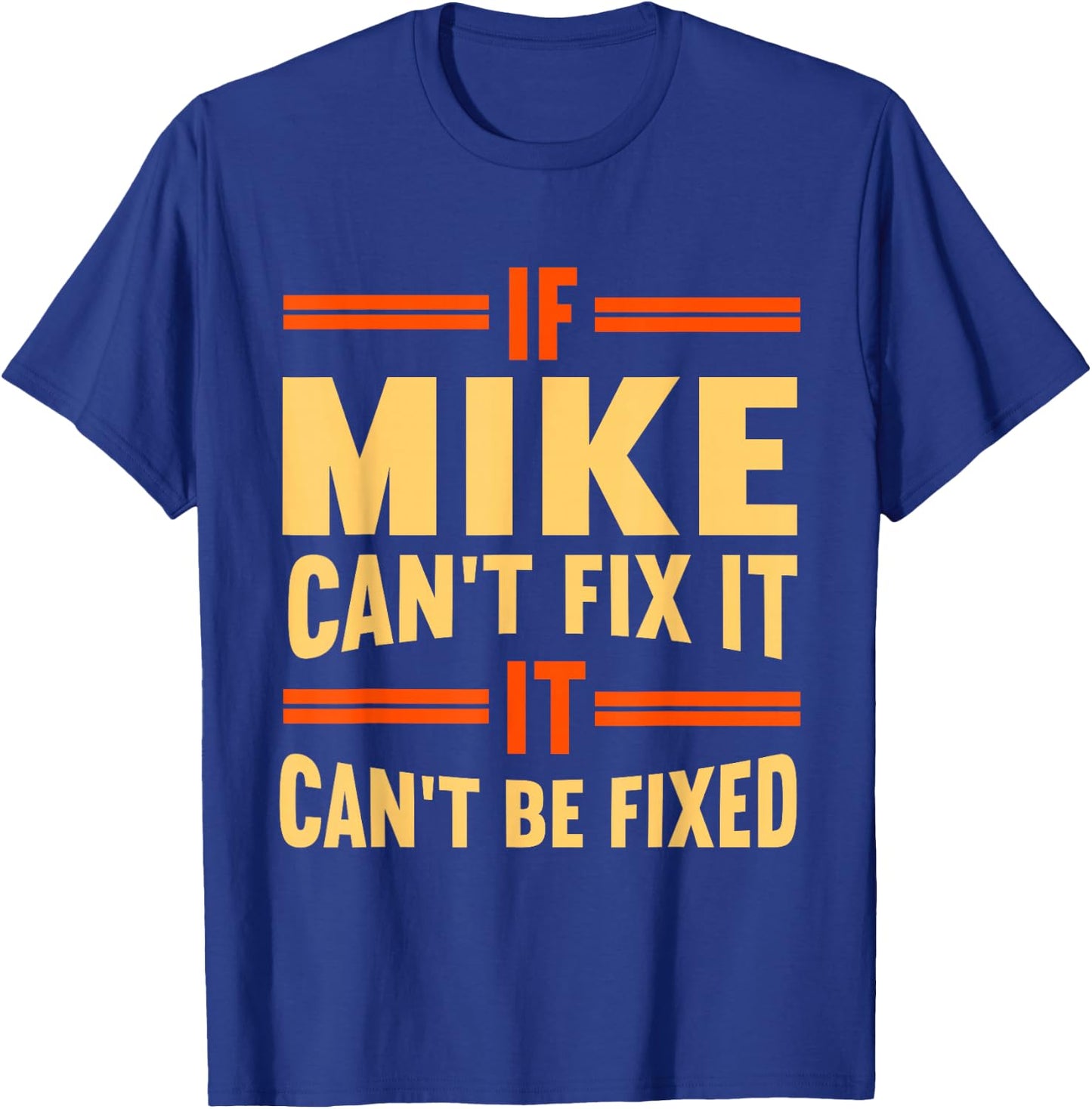 If Mike Can't Fix It | Funny Name Mike T-Shirt - T-Shirt | Royal