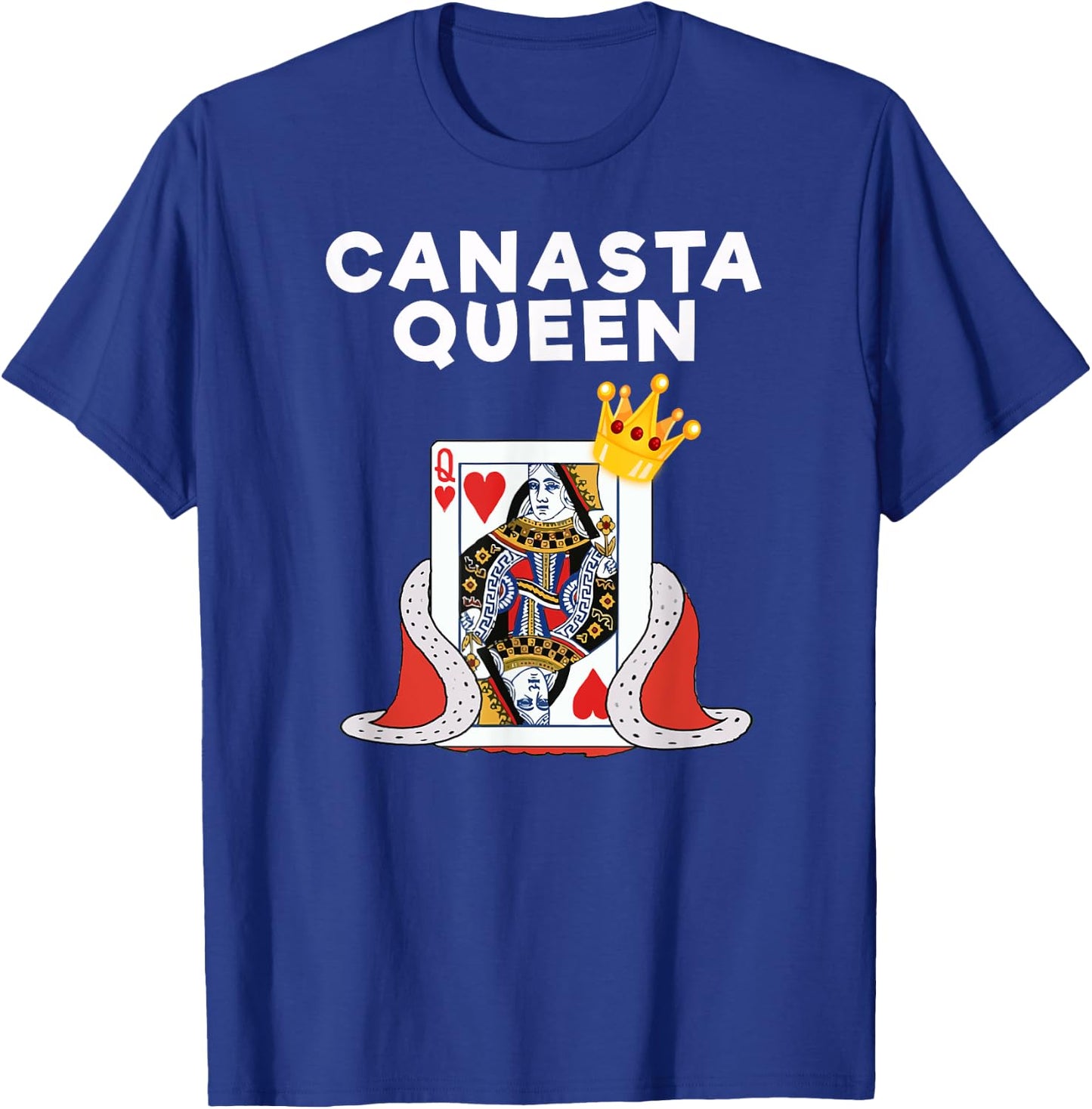 Canasta - Funny Canasta Queen Shirt T-Shirt - T-Shirt | Royal