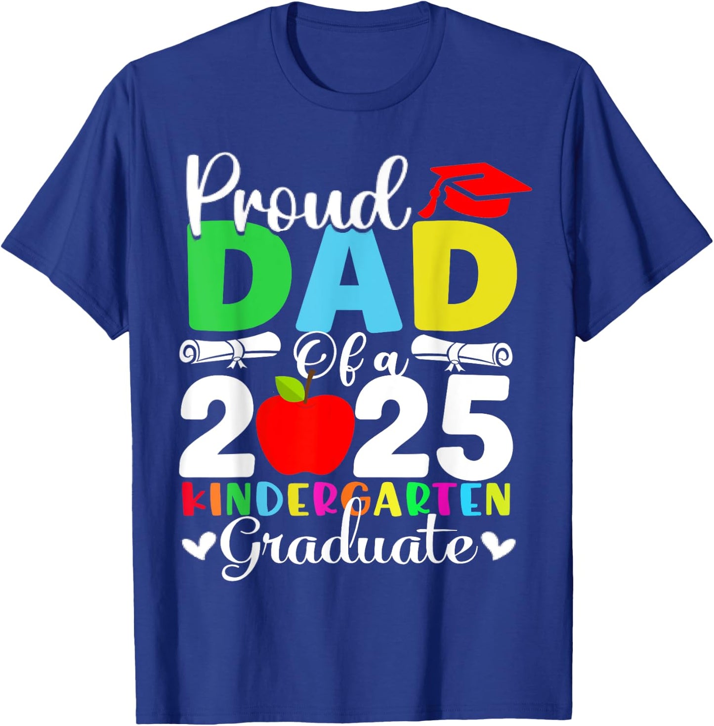 Proud Dad Of 2025 Kindergarten Graduate T-Shirt - T-Shirt | Royal