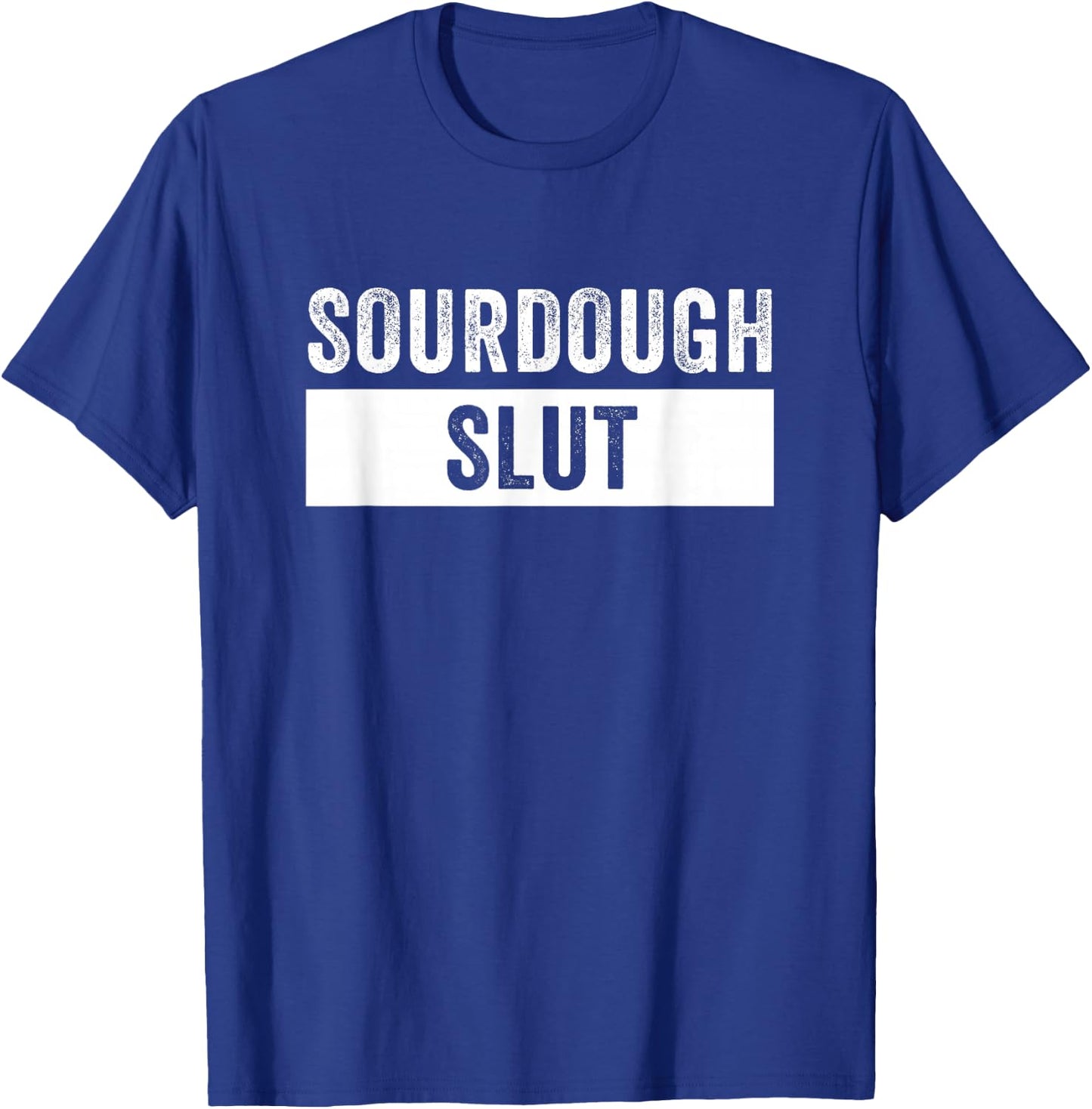 Sourdough Slut Funny Sourdough Lover T-Shirt - T-Shirt | Royal