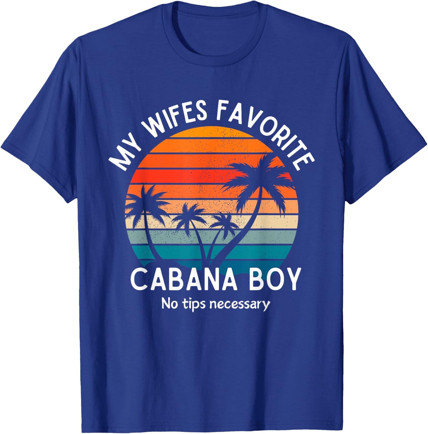 My Wifes Favorite Cabana Boy Husband Cruise T-Shirt - T-Shirt | Royal