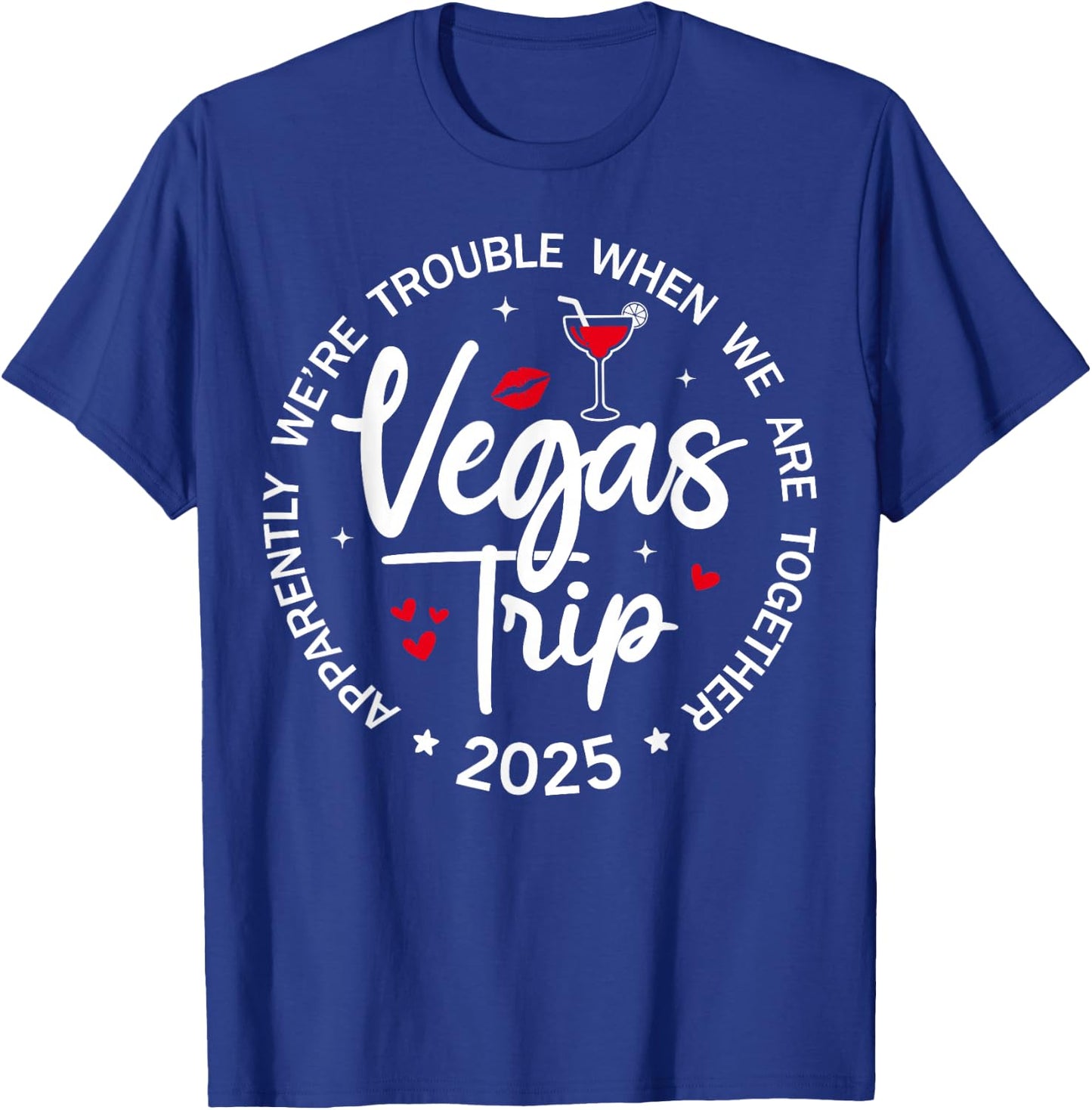 Vegas Trip 2025 Apparently We're Trouble When We're Together T-Shirt - T-Shirt | Royal