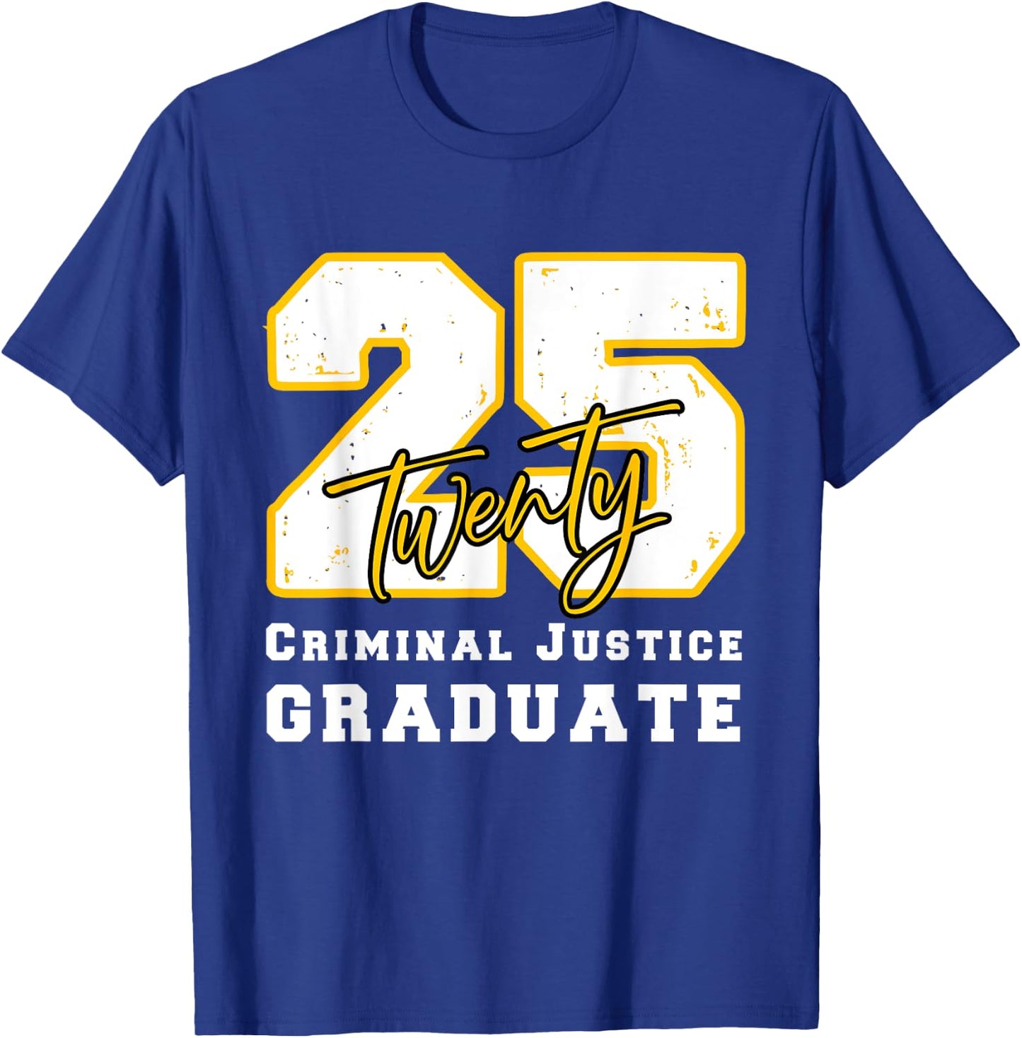 Criminal Justice Graduate Graduated Class of 2025 Graduation T-Shirt - T-Shirt | Royal