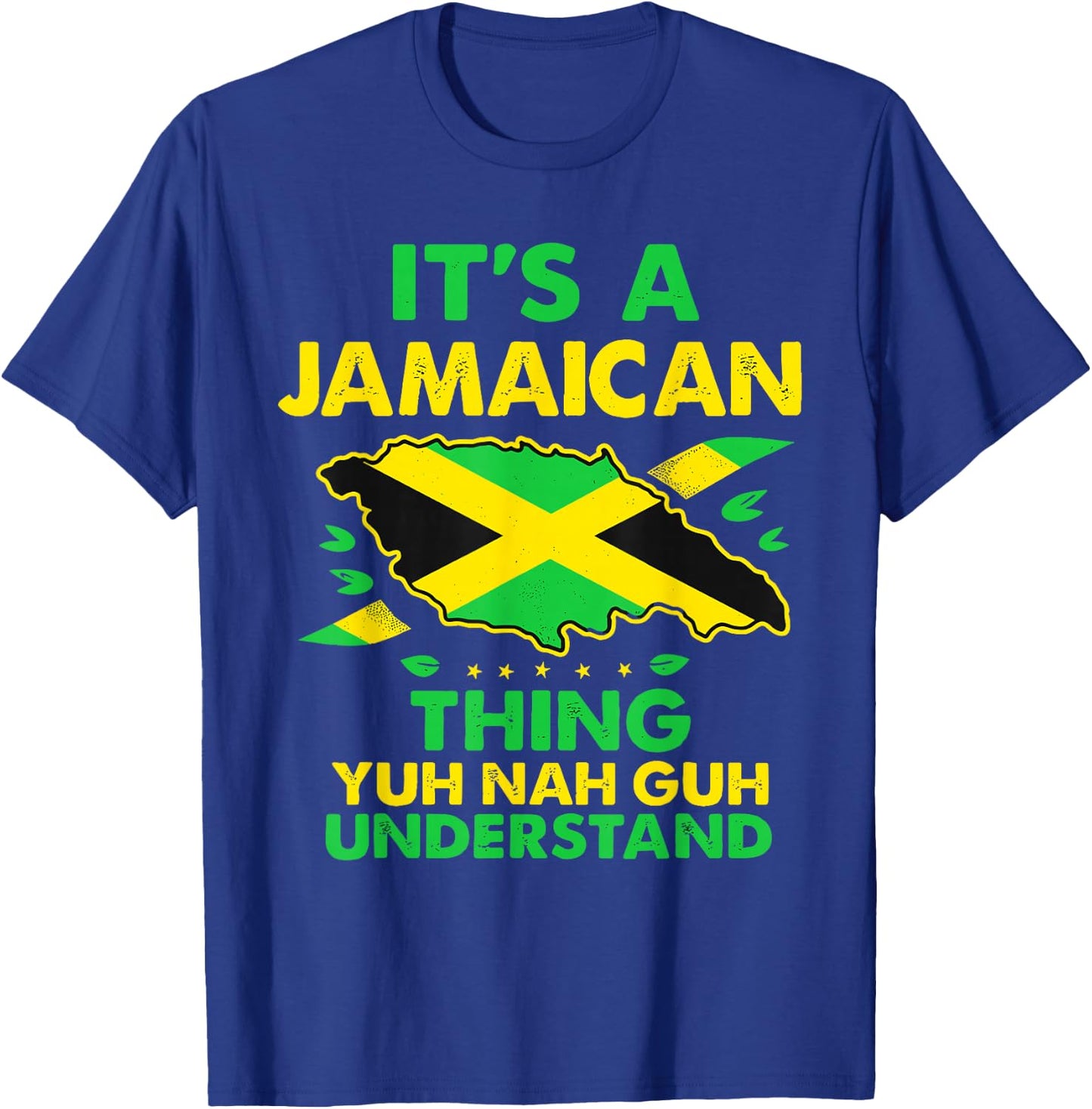 It's A Jamaican Thing Yuh Nah Guh Understand - Jamaica T-Shirt - T-Shirt | Royal
