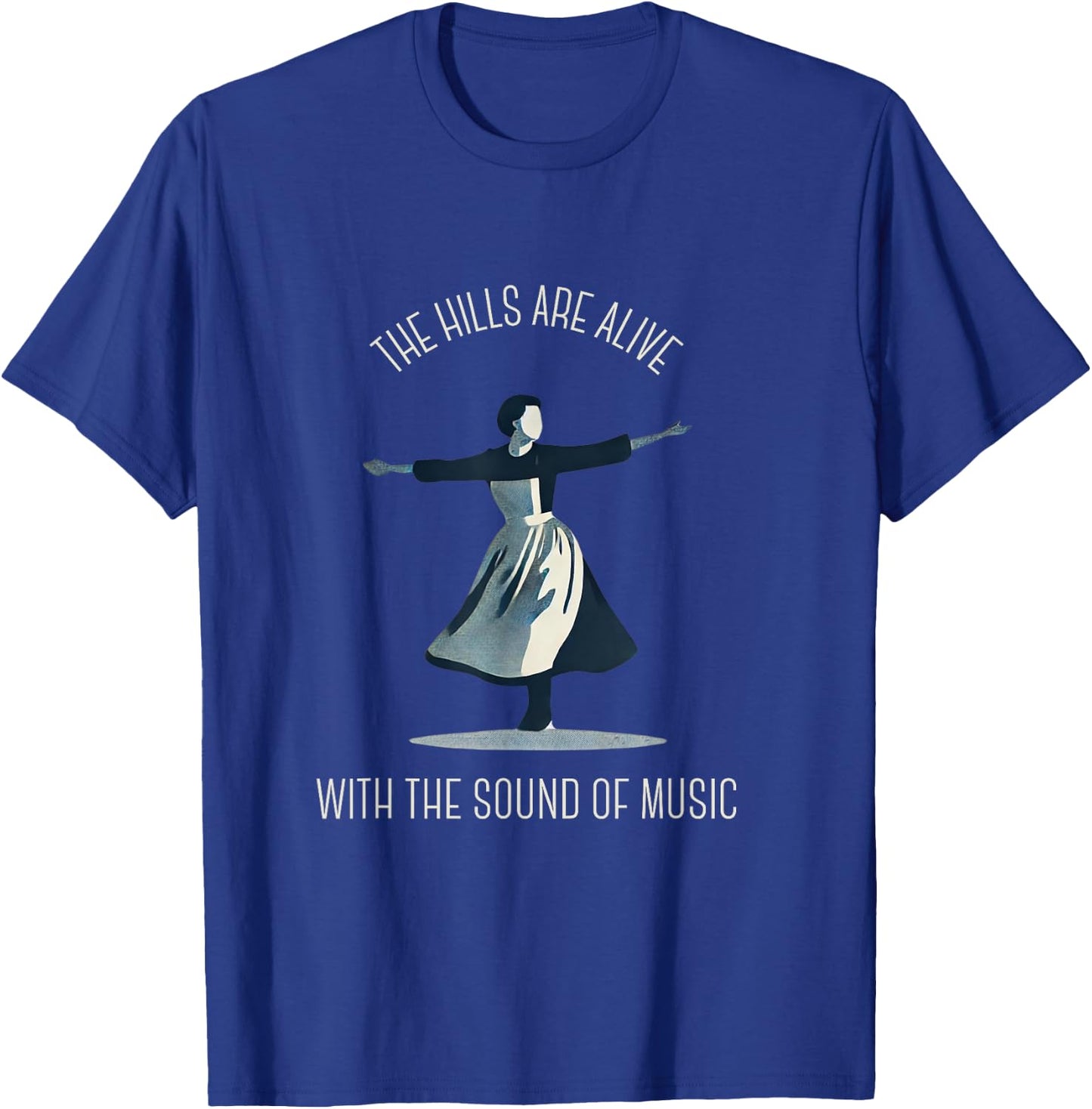 The Hills Are Alive Singing Theatre Sound Of Music Musical T-Shirt - T-Shirt | Royal