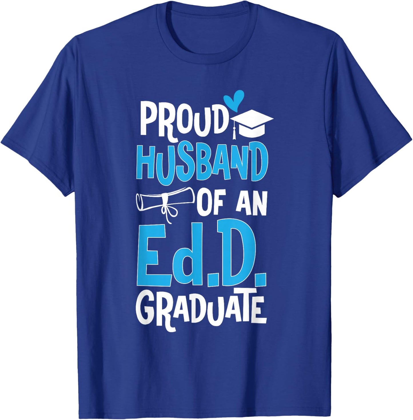 Doctor of Education Proud Husband Of An Ed.D. Graduate T-Shirt - T-Shirt | Royal