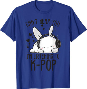 Can't Hear You I'm Listening Kpop Rabbit K-pop Merchandise T-Shirt - T-Shirt | Royal