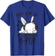 Can't Hear You I'm Listening Kpop Rabbit K-pop Merchandise T-Shirt - T-Shirt | Royal