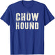Sarcastic CHOW HOUND Proud Veterans Military I Love My I Eat T-Shirt - T-Shirt | Royal