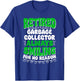 Retired Garbage Collector Always Smiling T-Shirt - T-Shirt | Royal