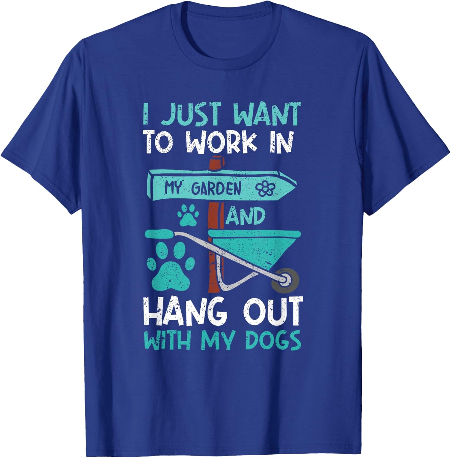 I Just Want To Work In My Garden And Hang Out Dogs Gardening T-Shirt - T-Shirt | Royal