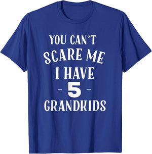 You Cant Scare Me I Have 5 Grandkids Funny Grandpa Grandma T-Shirt - T-Shirt | Royal