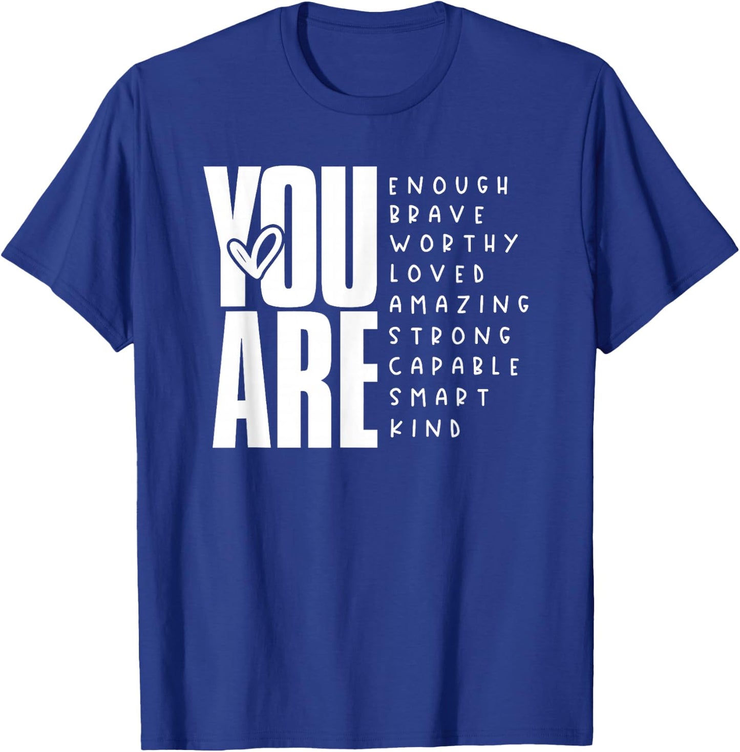 You Are Enough Brave Worthy Loved Amazing Strong T-Shirt - T-Shirt | Royal