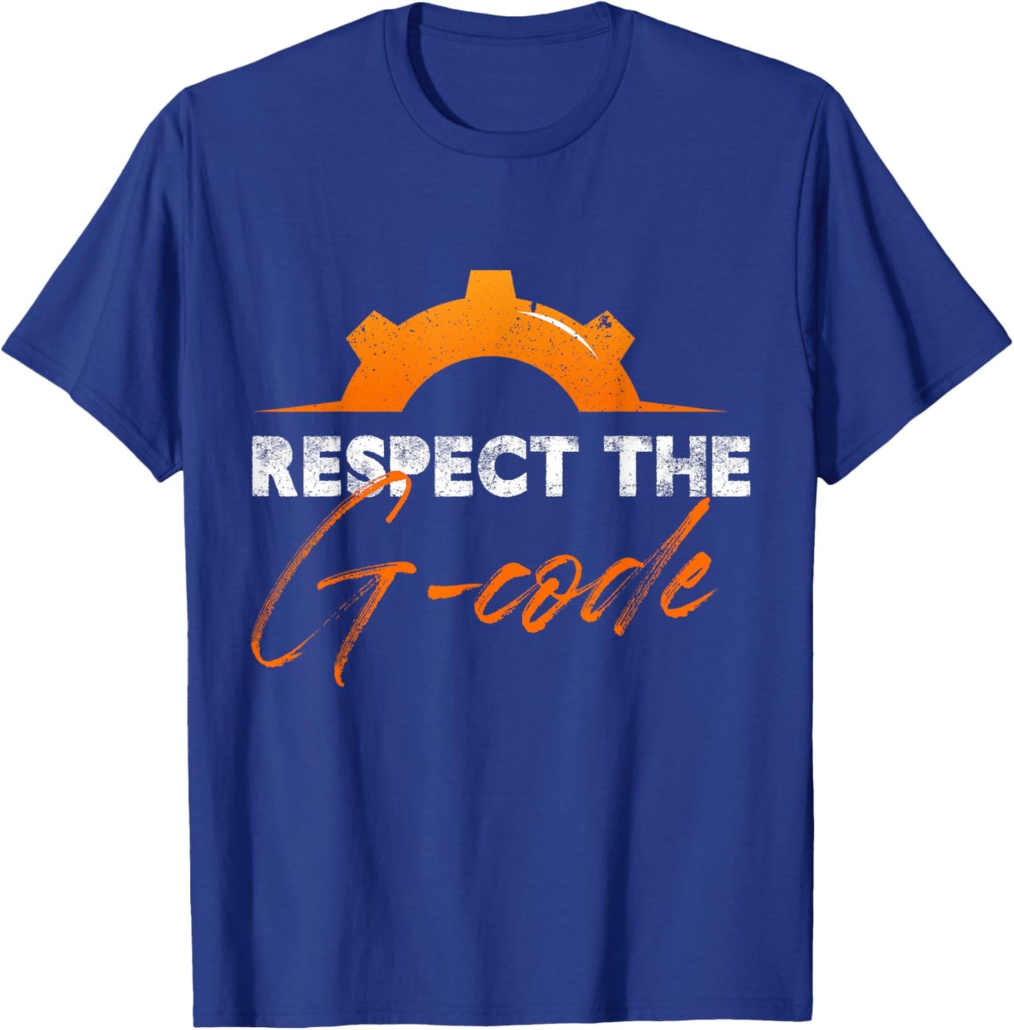 Respect The G-Code Precision Worker Cnc Machinist T-Shirt - T-Shirt | Royal