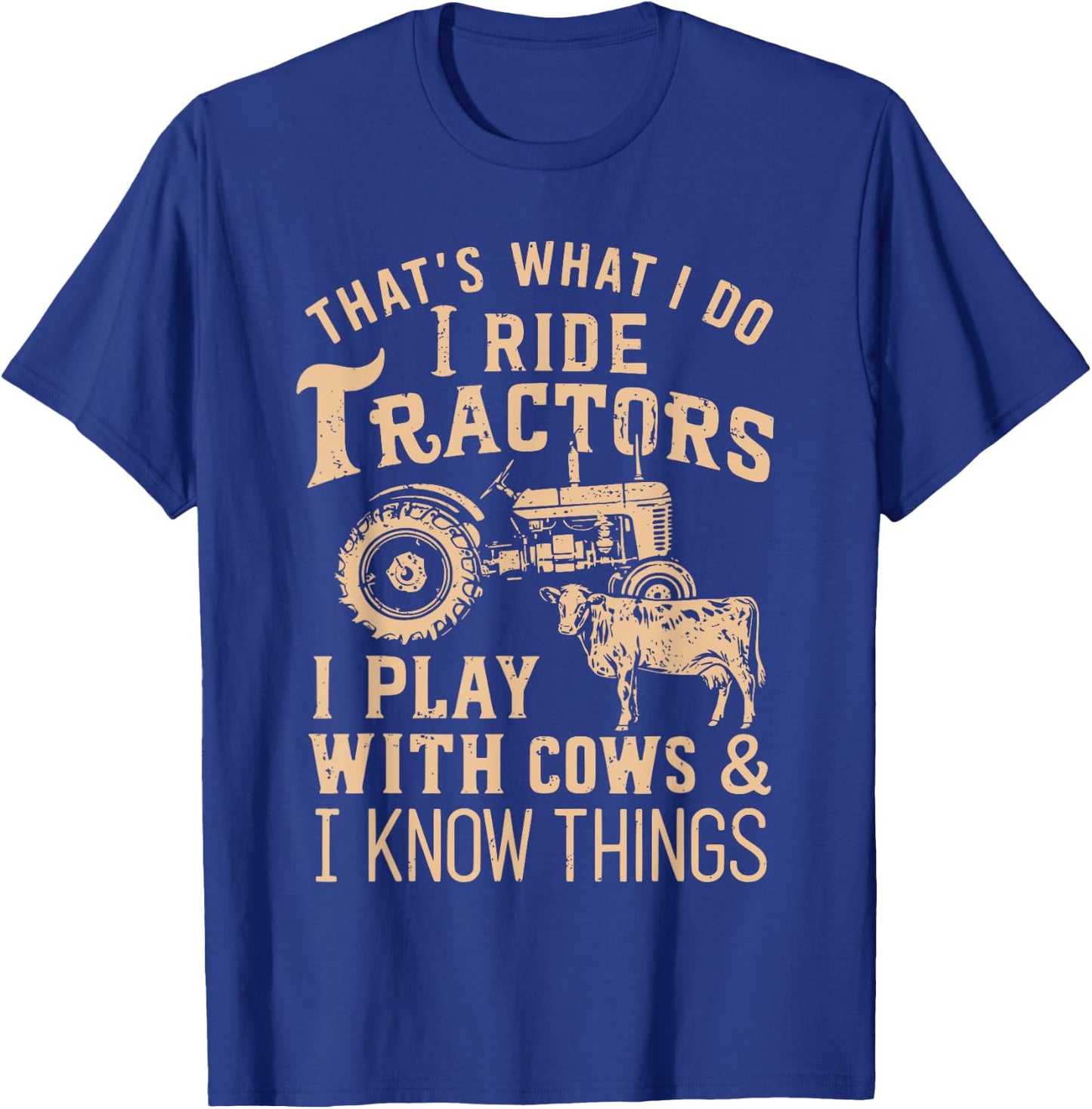 Funny Farmer Cowboy Gift That's What I Do I Ride Tractors T-Shirt - T-Shirt | Royal