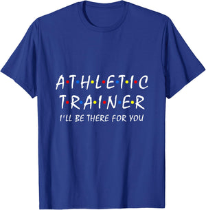 Funny Athletic Trainer I'll be There for You Sport Training T-Shirt - T-Shirt | Royal