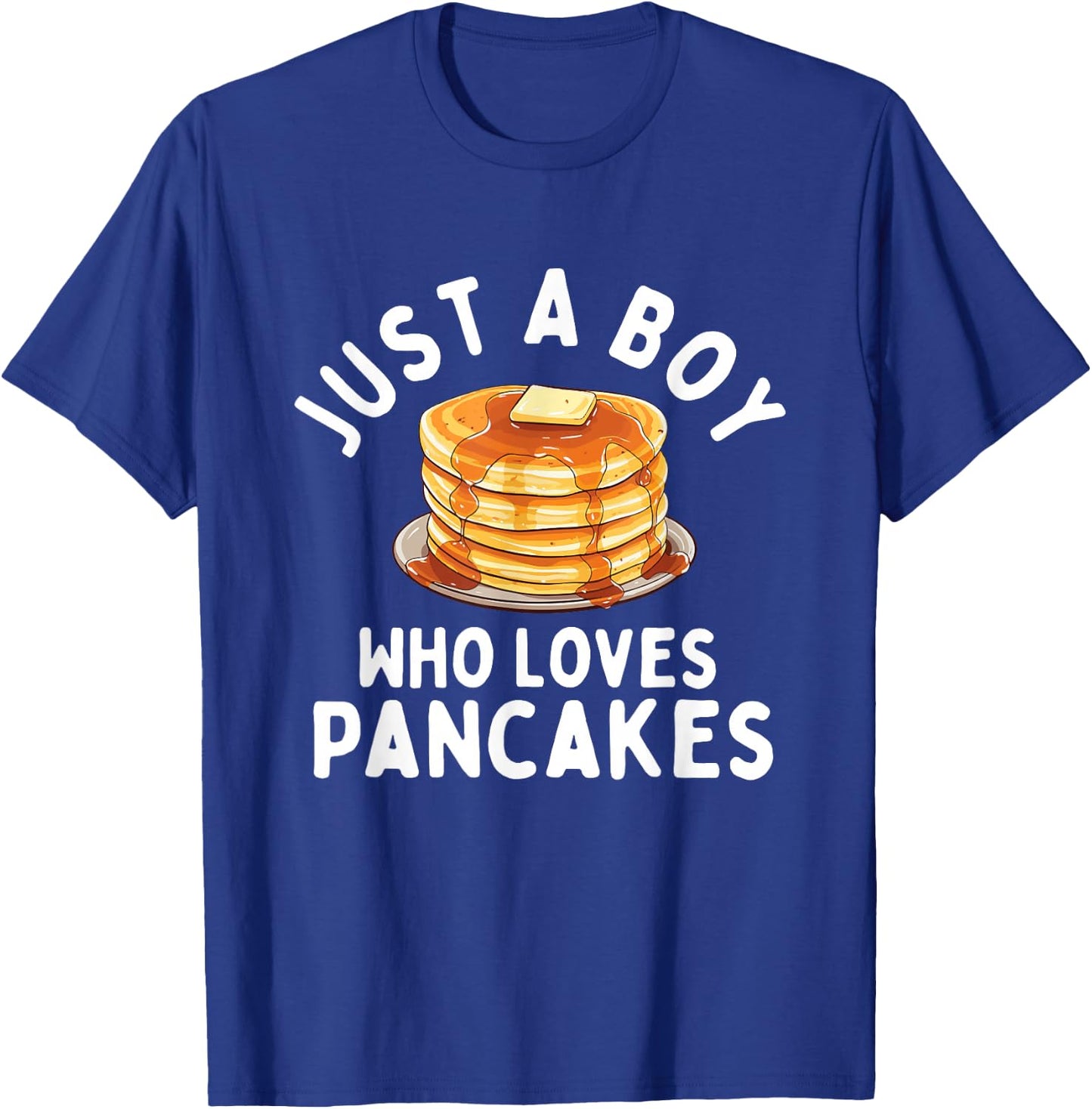 Just A Boy Who Loves Pancakes - Pancake Lover Flapjacks T-Shirt - T-Shirt | Royal