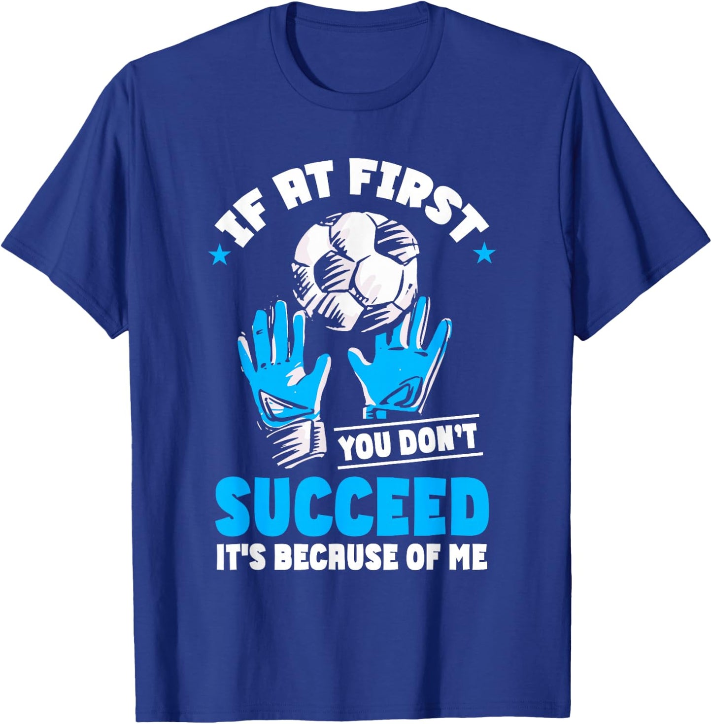 Soccer Goalie Goal Goalkeeper T-Shirt - T-Shirt | Royal