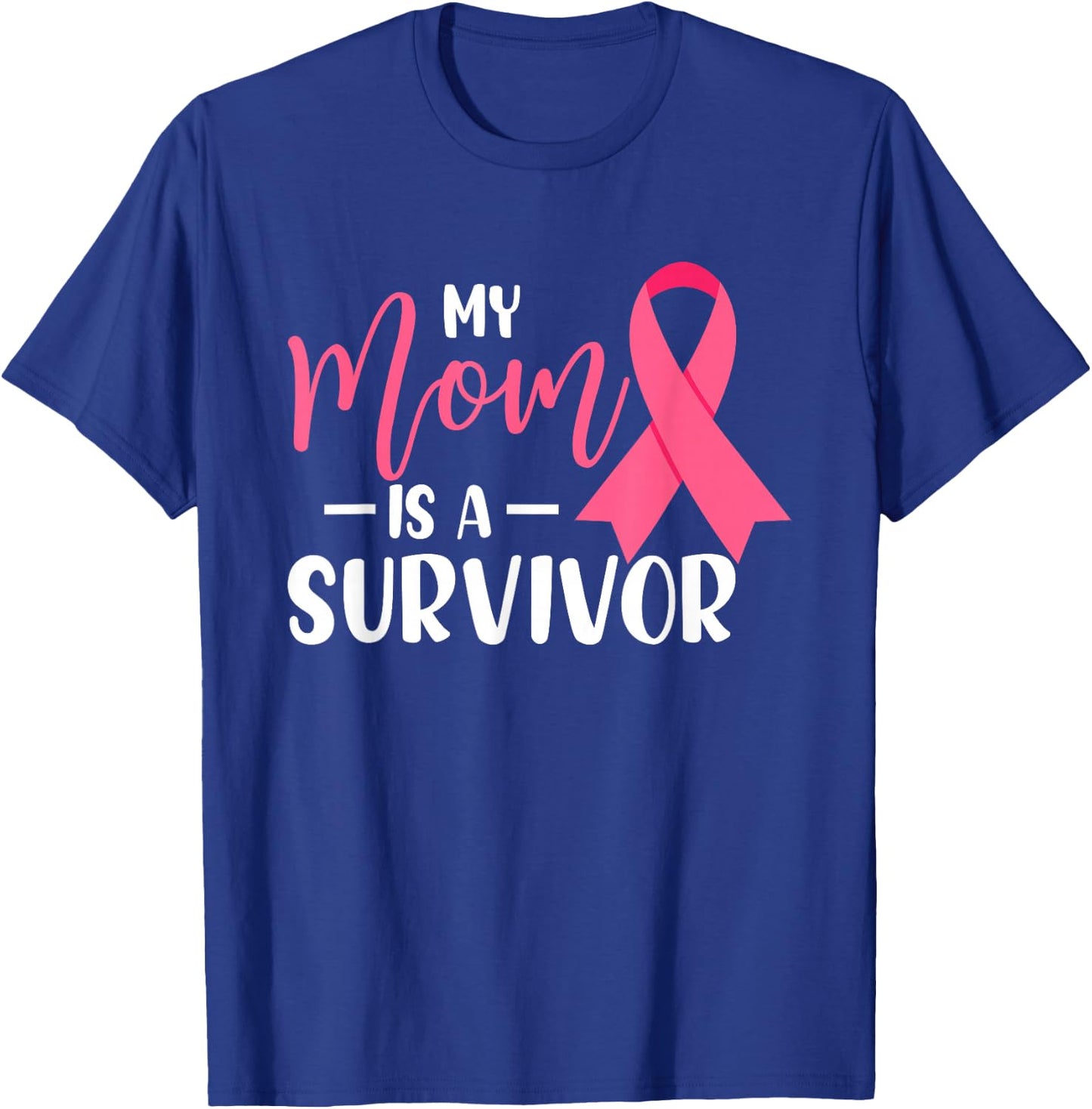 My Mom Is A Survivor Breast Cancer Awareness Mommy T-Shirt - T-Shirt | Royal