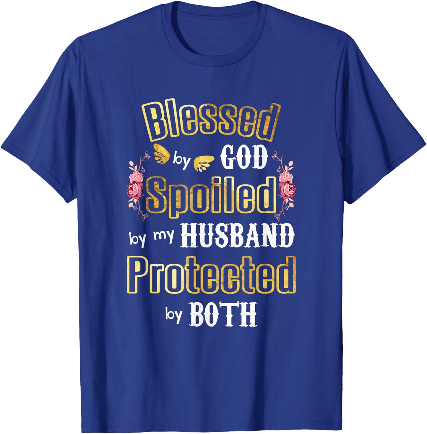 Wife Gifts - Blessed by God Spoiled by My Husband - Wives T-Shirt - T-Shirt | Royal