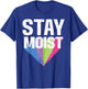 Moist Funny Meme Offensive Weird Cool Hilarious Humorous T-Shirt - T-Shirt | Royal