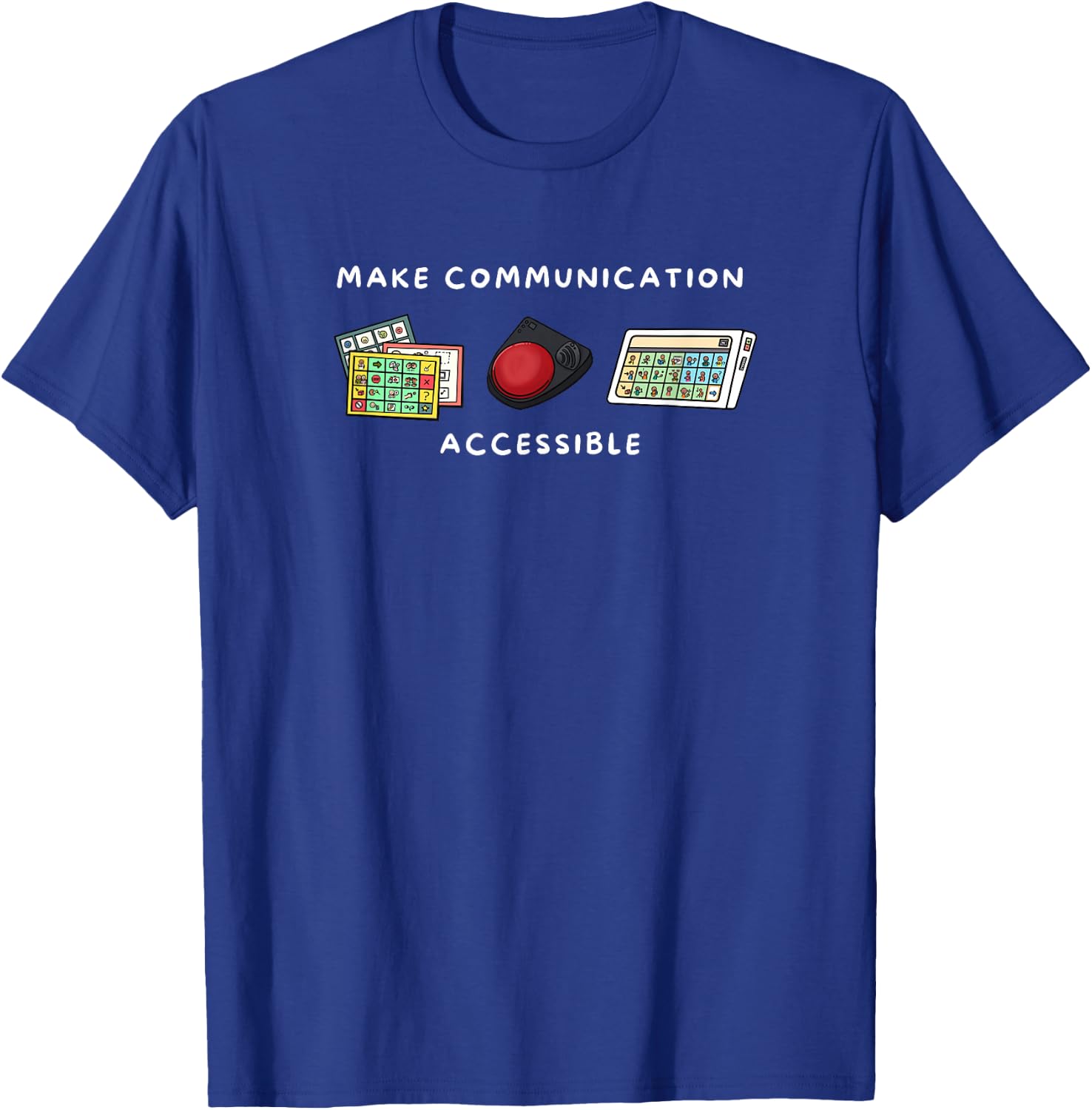 Make Communication Accessible Speech Pathologist AAC T-Shirt - T-Shirt | Royal