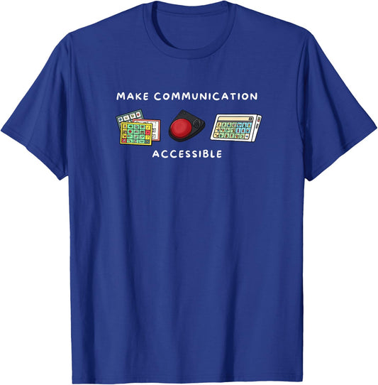 Make Communication Accessible Speech Pathologist AAC T-Shirt - T-Shirt | Royal
