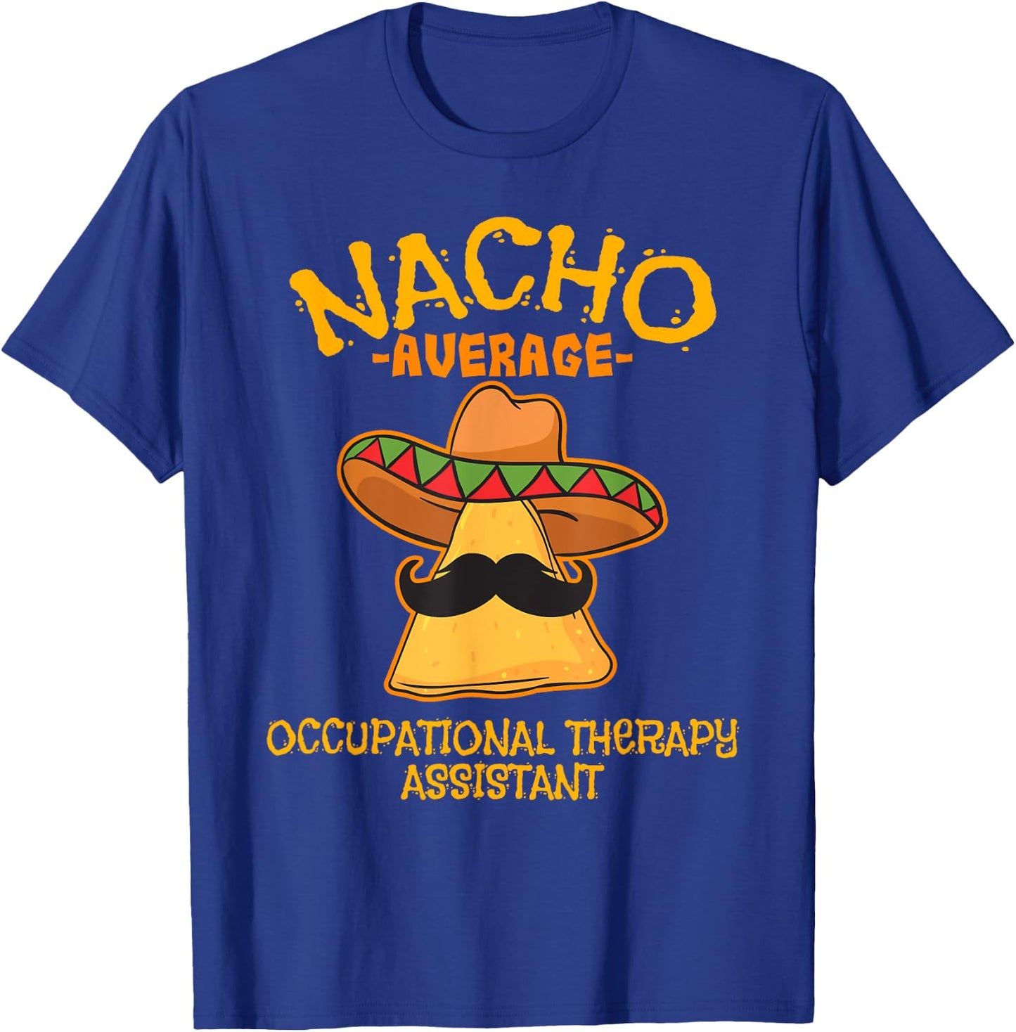 Nacho Average Occupational Therapy Assistant Cinco De Mayo T-Shirt - T-Shirt | Royal