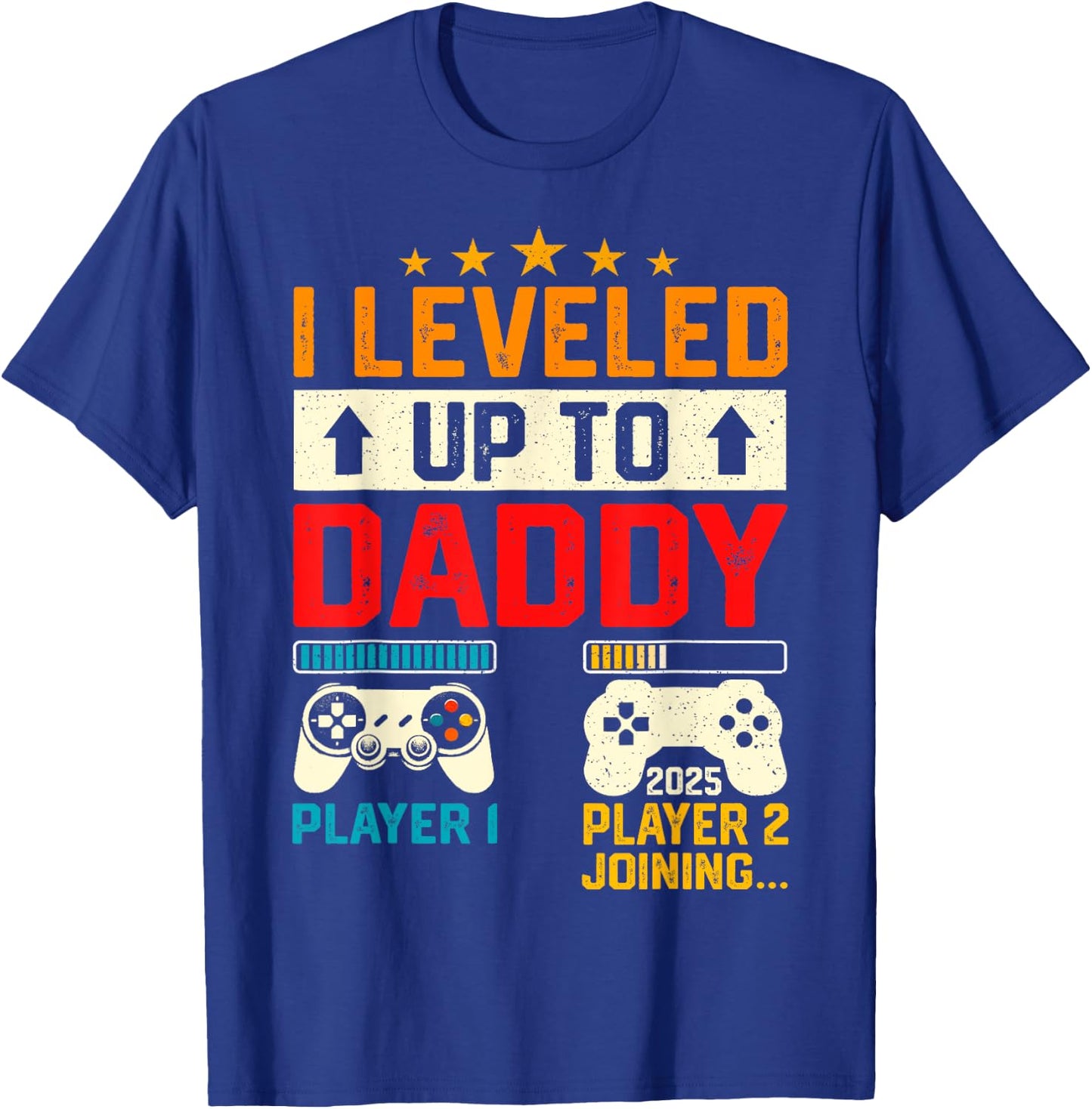 Promoted To Daddy 2025 I Leveled Up To New Dad Est 2025 T-Shirt - T-Shirt | Royal