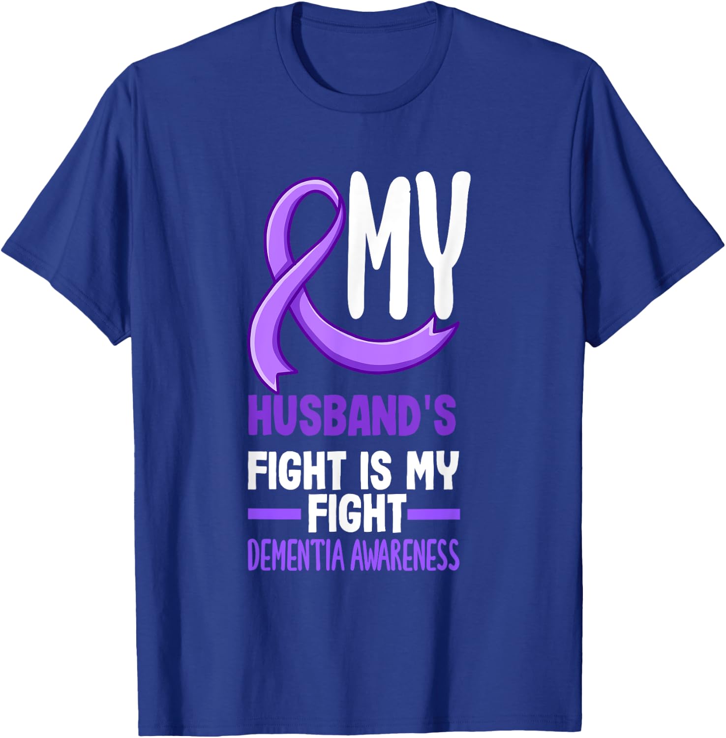 My Husband's Fight Is My Fight Dementia Awareness T-Shirt - T-Shirt | Royal