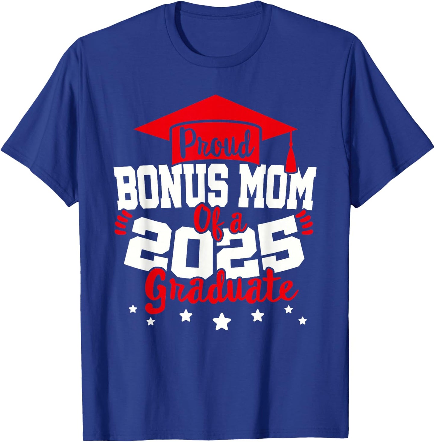 Bonus Mom of a 2025 Graduate Class Senior Graduation Grad 25 T-Shirt - T-Shirt | Royal