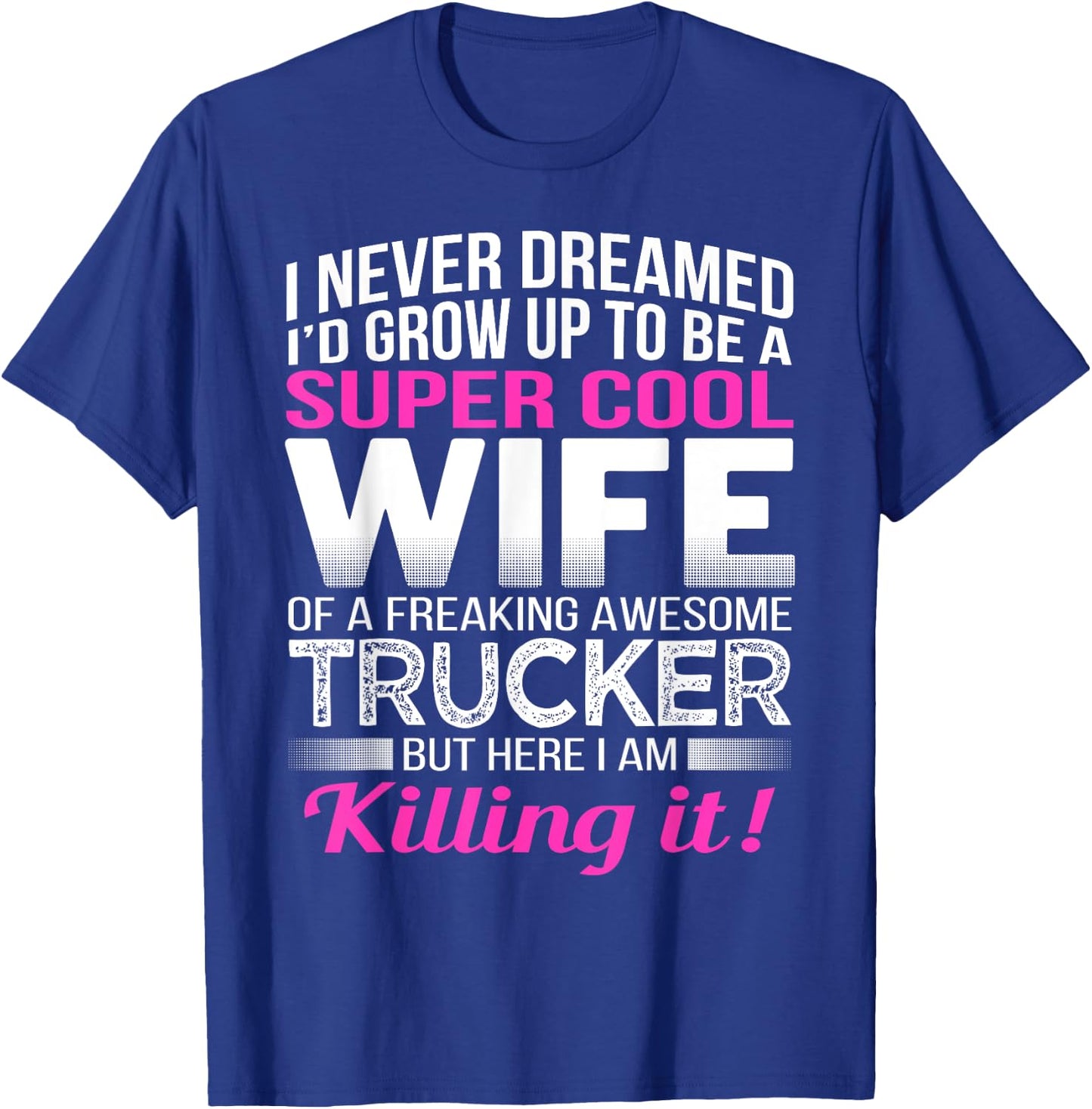 Trucker's Wife T Shirt Funny Gift Wife of Truck Driver T-Shirt - T-Shirt | Royal